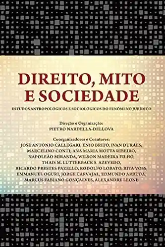 Direito, Mito e Sociedade - Pietro Nardella-Dellova (Direção e Organização)