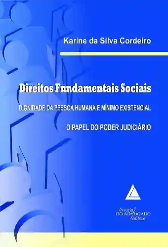 Livro Baixar: Direitos Fundamentais Sociais Dignidade da Pessoa Humana e Mínimo Existencial: ; O Papel do Poder Judiciário