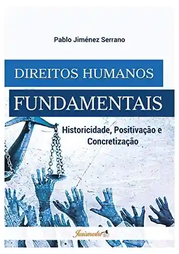 Livro Baixar: Direitos humanos fundamentais: Historicidade, positivação e concretização