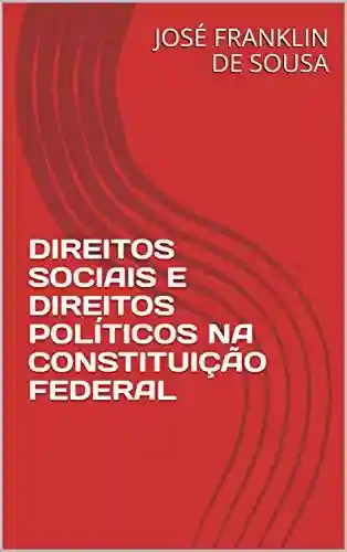Livro Baixar: DIREITOS SOCIAIS E DIREITOS POLÍTICOS NA CONSTITUIÇÃO FEDERAL