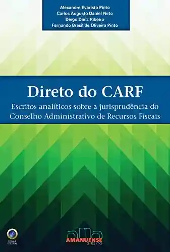 Livro Baixar: Direto do CARF: Escritos analíticos sobre a jurisprudência do Conselho Administrativo de Recursos Fiscais
