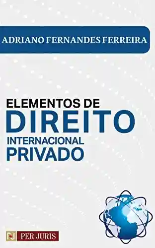 Elementos de Direito Internacional Privado - Adriano Fernandes Ferreira