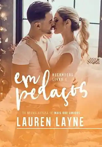 Em pedaços (Recomeços Livro 1) - Lauren Layne