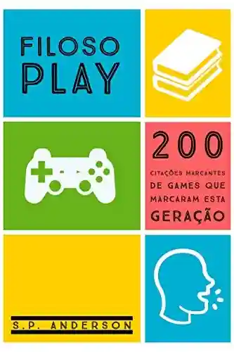 Audiobook Cover: FILOSOPlay: 200 Citações de games que marcaram esta geração