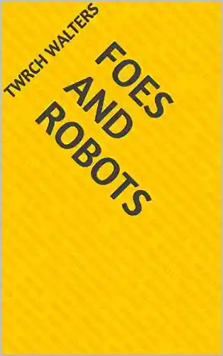 Foes And Robots - Twrch Walters