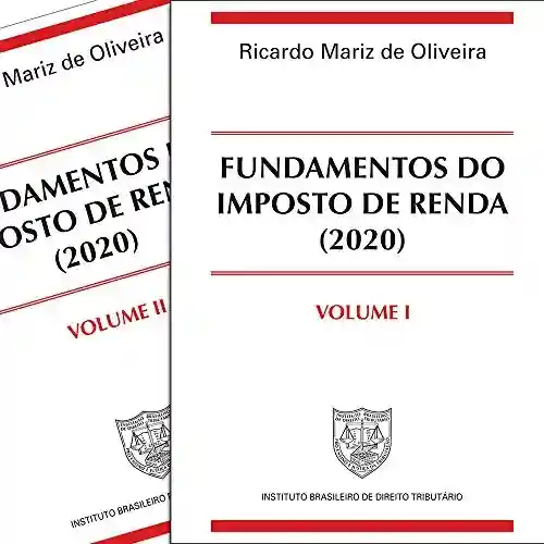 Fundamentos do Imposto de Renda (2020) v. I e II - Ricardo Mariz de Oliveira