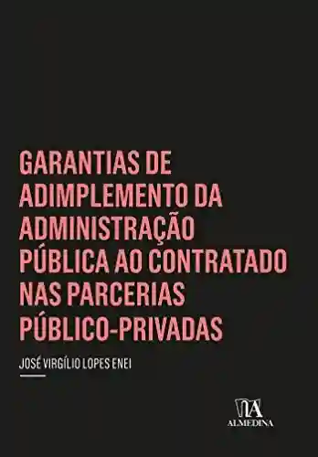 Livro Baixar: Garantias de Adimplemento da Administração Pública ao Contratado nas Parcerias Público-Privadas (Coleção Insper)