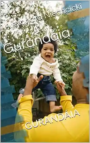 Gurandáia: GURANDÁIA (primeira Livro 1) - Alexandra Niechcicki