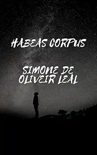 Livro Baixar: HABEAS CORPUS SIMONE DE OLIVEIRA LEAL