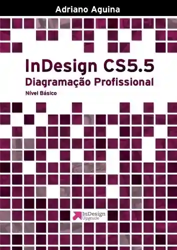 Livro Baixar: InDesign CS5.5: Diagramação Profissional – Nível Básico (Upgrade Livro 1)