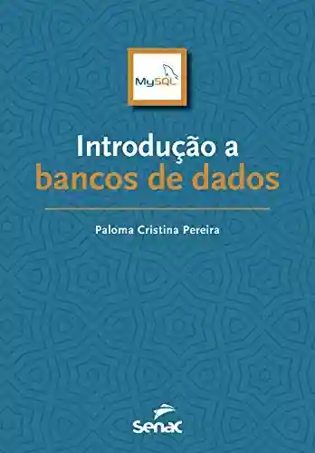 Introdução a bancos de dados (Série Informática) - Paloma Cristina Pereira