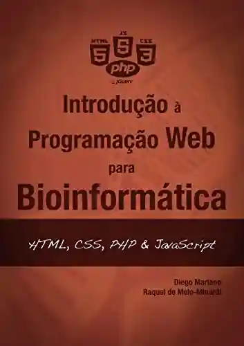 Livro Baixar: Introdução à Programação Web para Bioinformática: HTML, CSS, PHP & JavaScript (Introdução à programação para bioinformática Livro 3)