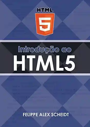 Introdução ao HTML5 - Felippe Alex Scheidt