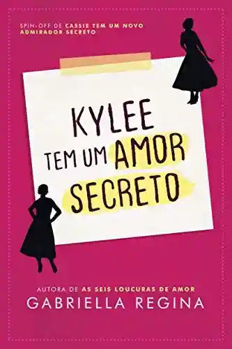 Kylee tem um amor secreto - Gabriella Regina