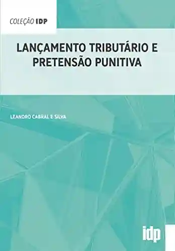 Lançamento tributário e pretensão punitiva (IDP) - Leandro Cabral e Silva