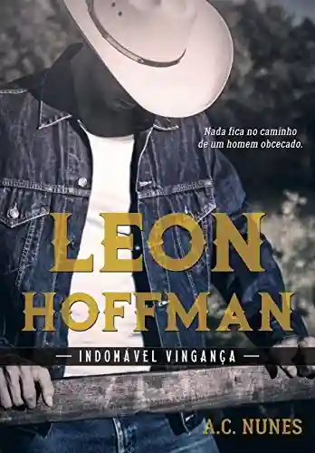 Leon Hoffman: Indomável Vingança - A.C. Nunes