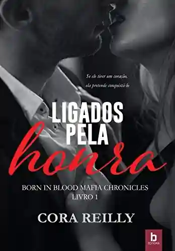 Livro Baixar: Ligados Pela Honra (Born In Blood Mafia Chronicles Livro 1)