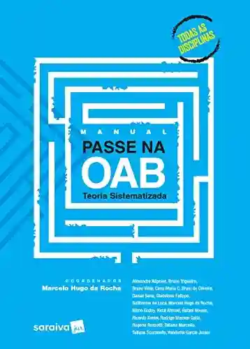 Manual Passe na OAB -Teoria Sistematizada - Coordenação Marcelo Hugo da Rocha