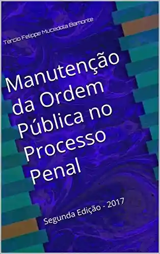 Livro Baixar: Manutenção da Ordem Pública no Processo Penal: Segunda Edição – 2017