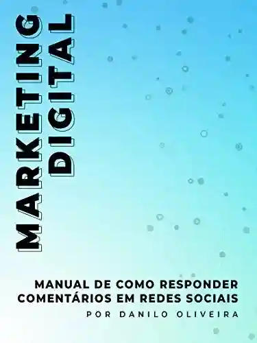 Livro Baixar: Marketing Digital: Manual de Como Responder Comentários em Redes Sociais