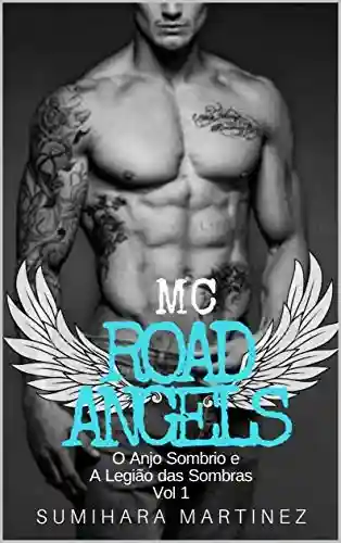 MC ROAD ANGELS: O Anjo Sombrio e A Legião das Sombras – Vol. 01 - Sumihara Martinez