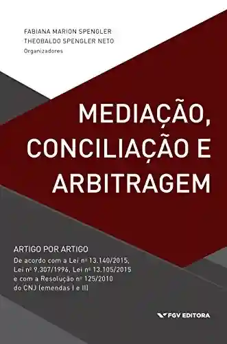 Mediação, conciliação e arbitragem - Theobaldo Spengler Neto Fabiana Marion Spengler
