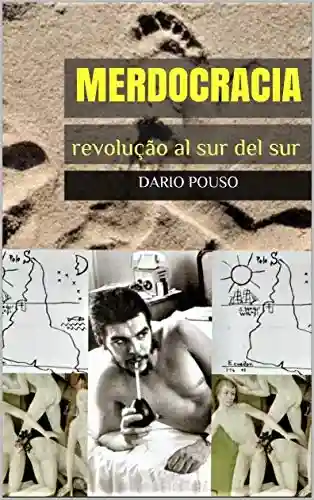 Merdocracia: revolução al sur del sur - Dario Pouso