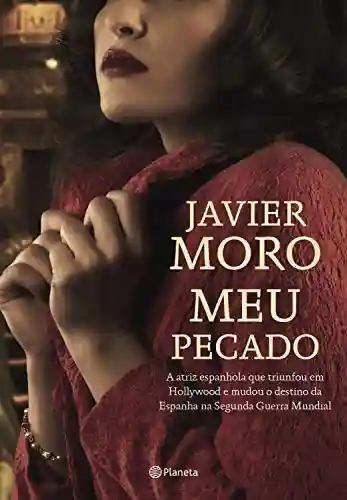 Livro Baixar: Meu Pecado: A atriz espanhola que triunfou em Hollywood e mudou o destino da Espanha na Segunda Guerra Mundial