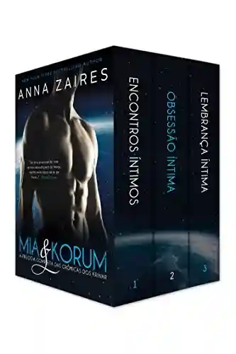 Mia & Korum: A Trilogia Completa das Crônicas dos Krinar - Anna Zaires