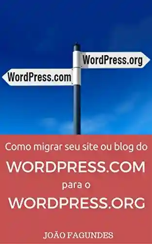Livro Baixar: Migrando Seu Site do WordPress.com para WordPress.org: Guia passo-a-passo