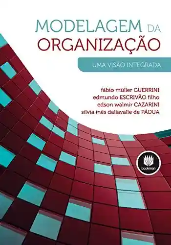Livro Baixar: Modelagem da Organização: Uma Visão Integrada