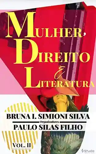 MULHER, DIREITO E LITERATURA: VOLUME 02 - Paulo Silas Filho