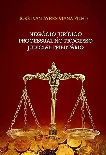 Livro Baixar: Negócio Jurídico Processual no Processo Judicial Tributário
