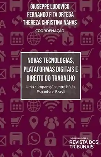 Novas tecnologias, plataformas digitais e direito do trabalho : uma comparação entre Itália,Espanha e Brasil - Giuseppe Ludovico