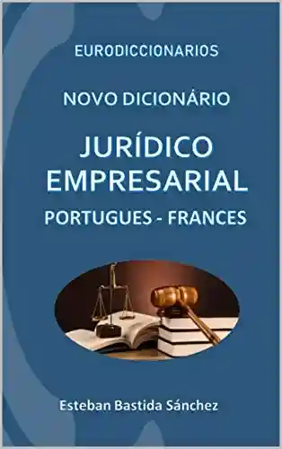 Livro Baixar: Novo Dicionário Jurídico e empresarial Português – Francês