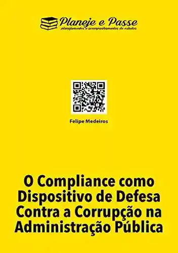 Livro Baixar: O Compliance Como Dispositivo De Defesa Contra A Corrupção Na Administração Pública