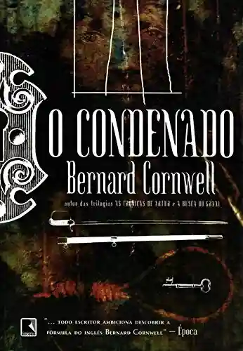 O condenado - Bernard Cornwell