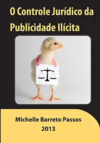 O Controle Jurídico Da Publicidade Ilícita - Michelle Barreto Passos