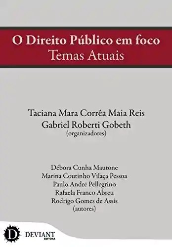 O Direito Público em foco: Temas Atuais - Taciana Mara Corrêa Maia Reis