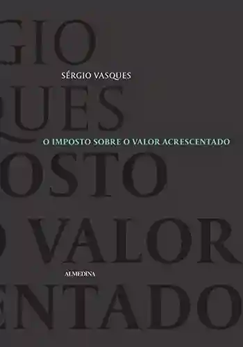 O Imposto sobre o Valor Acrescentado - Sérgio Vasques