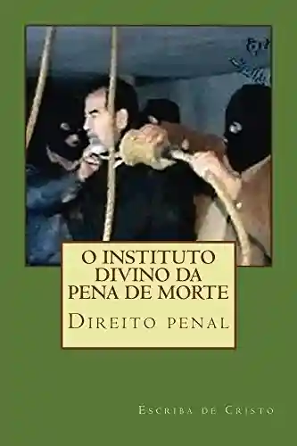 O instituto divino da Pena de Morte: Direito Penal - Escriba de Cristo