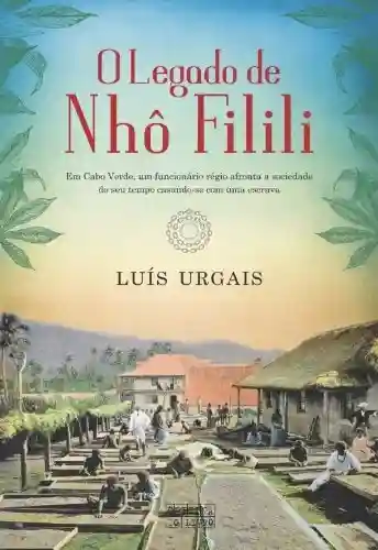 O Legado de Nhô Filili - Luís Urgais