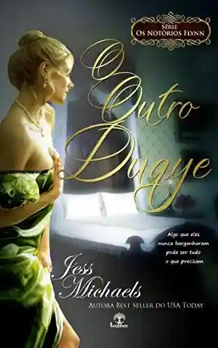 O Outro Duque (Os Notórios Flynn Livro 1) - Jess Michaels