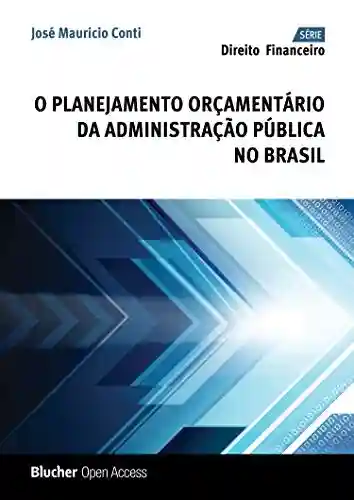 Livro Baixar: O Planejamento Orçamentário da Administração Pública no Brasil (Direito financeiro)