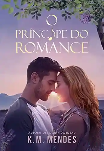 O Príncipe do Romance - K. M. Mendes