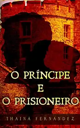 O Príncipe e o Prisioneiro - Thainá Fernandez