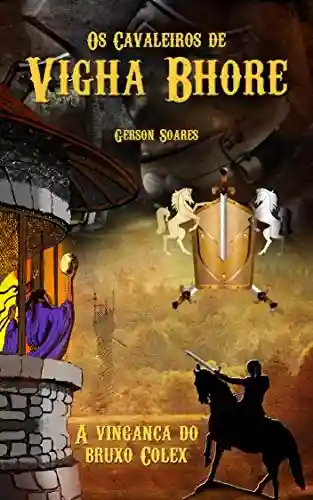 Livro Baixar: Os cavaleiros de Vigha Bhore: A vingança do bruxo Colex