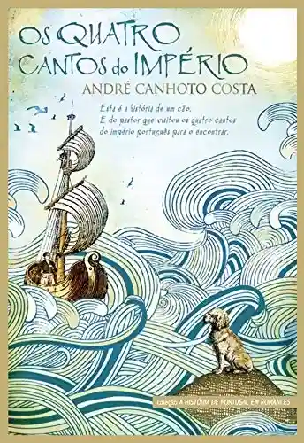 Os Quatro Cantos do Império - André Canhoto Costa