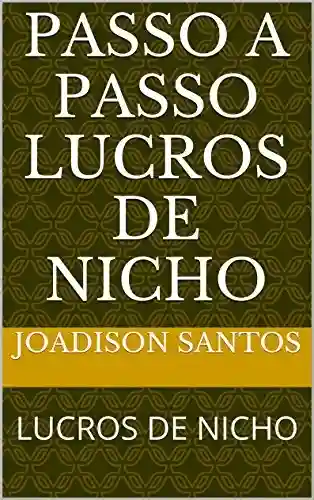 PASSO A PASSO LUCROS DE NICHO: LUCROS DE NICHO - joadison santos