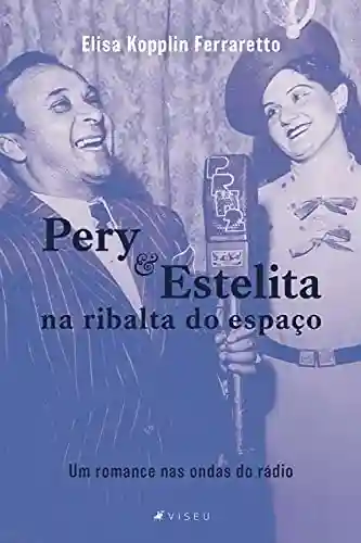 Livro Baixar: Pery e Estelita na ribalta do espaço: Um romance nas ondas do rádio